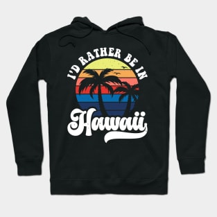 I'd Rather Be In Hawaii T Shirt For Men Hoodie